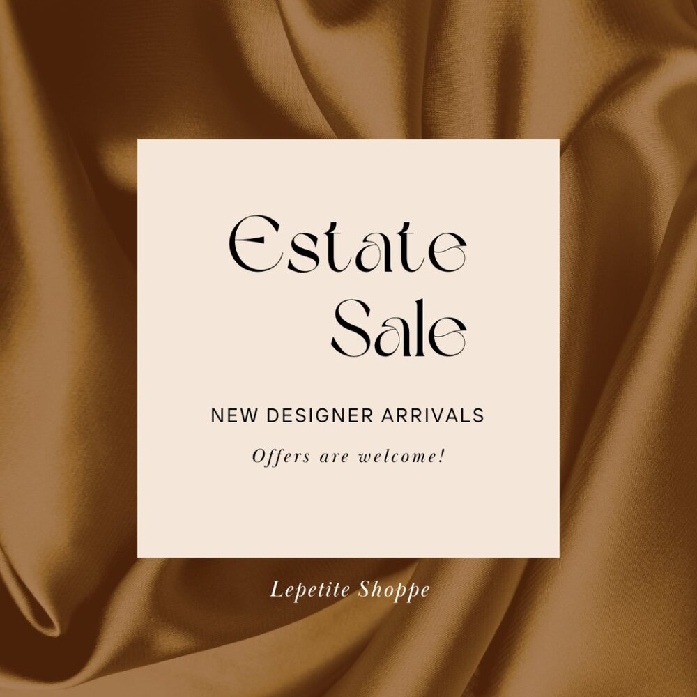 Estate Sale: New Designer Arrivals – Luxury Pieces, Offers Welcome